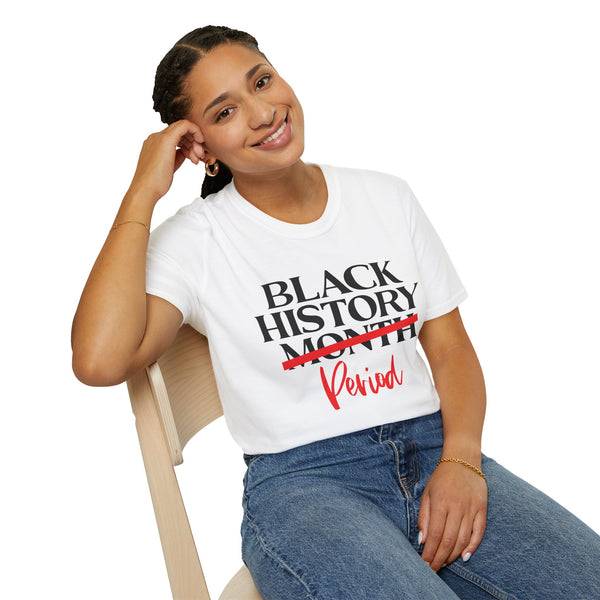 📚 Black History. Period. – Say It With Your Chest Tee ✊🏾